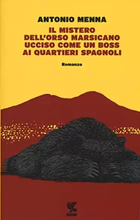 Couverture du produit · Il mistero dell'orso marsicano ucciso come un boss ai quartieri spagnoli