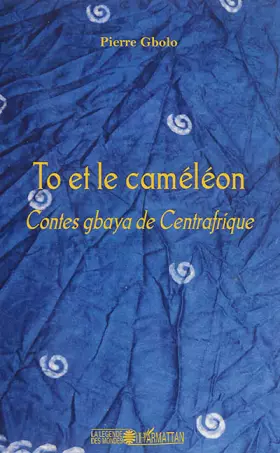Couverture du produit · To et le caméléon: Contes Gbaya de Centrafrique