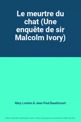 Couverture du produit · Le meurtre du chat (Une enquête de sir Malcolm Ivory)