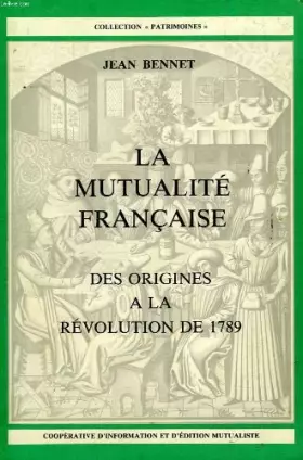 Couverture du produit · La mutualité française, des origines à la Révolution de 1789