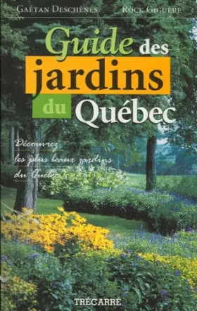 Couverture du produit · Guide des Jardins du Quebec