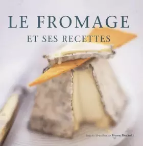Couverture du produit · Le fromage et ses recettes: De la fondue au cheesecake