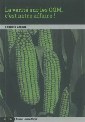 Couverture du produit · La vérité sur les OGM, c'est notre affaire !