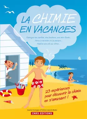 Couverture du produit · La Chimie en vacances. 23 expériences pour découvrir la chimie en s'amusant