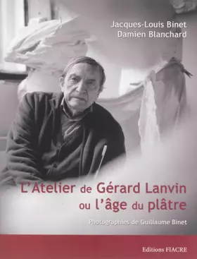Couverture du produit · L'atelier de Gérard Lanvin ou l'âge du plâtre