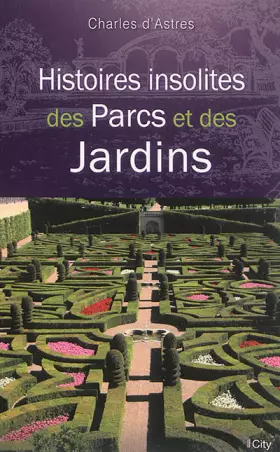 Couverture du produit · Histoires insolites des parcs et jardins