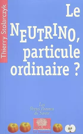 Couverture du produit · Le neutrino, particule ordinaire ?
