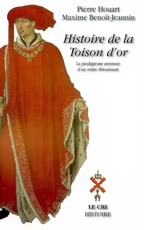 Couverture du produit · Histoire de la Toison d'Or: La prodigieuse aventure d'un ordre éblouissant de Philippe le Bon à nos jours