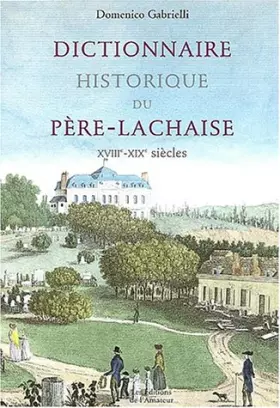 Couverture du produit · Dictionnaire historique du Père Lachaise XVIIIe-XIXe siècles