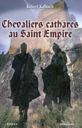 Couverture du produit · Chevaliers cathares au Saint Empire