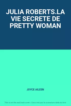 Couverture du produit · JULIA ROBERTS.LA VIE SECRETE DE PRETTY WOMAN