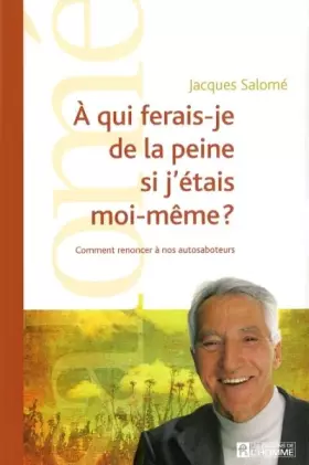 Couverture du produit · A QUI FERAIS-JE DE LA PEINE SI J ETAIS MOI-MEME