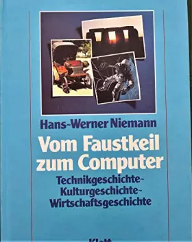 Couverture du produit · Vom Faustkeil zum Computer. Technikgeschichte, Kulturgeschichte, Wirtschaftsgeschichte