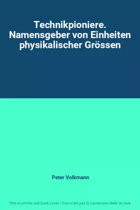Couverture du produit · Technikpioniere. Namensgeber von Einheiten physikalischer Grössen