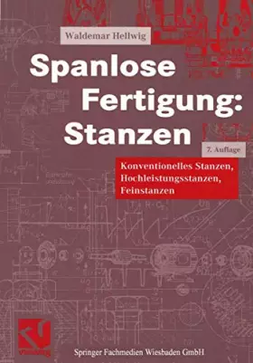 Couverture du produit · Spanlose Fertigung: Stanzen. Konventionelles Stanzen, Hochleistungsstanzen, Feinstanzen (Viewegs Fachbücher der Technik)