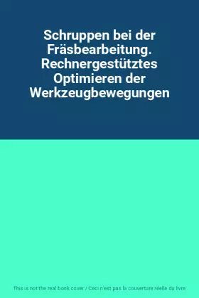 Couverture du produit · Schruppen bei der Fräsbearbeitung. Rechnergestütztes Optimieren der Werkzeugbewegungen