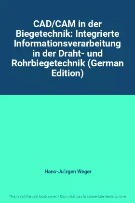 Couverture du produit · CAD/CAM in der Biegetechnik: Integrierte Informationsverarbeitung in der Draht- und Rohrbiegetechnik (German Edition)
