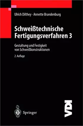 Couverture du produit · Schweißtechnische Fertigungsverfahren, Band 3: Gestaltung und Festigkeit von Schweißkonstruktionen