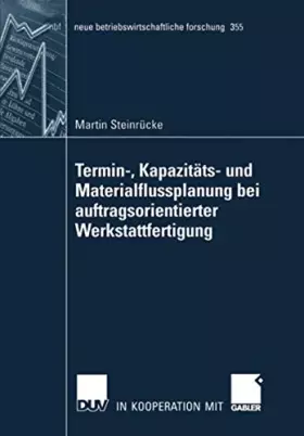 Couverture du produit · Termin-, Kapazitäts- und Materialflussplanung bei auftragsorientierter Werkstattfertigung: Habilitationsschrift FernUniversität