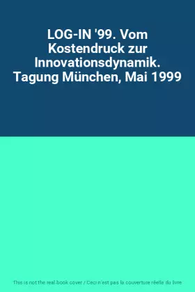 Couverture du produit · LOG-IN '99. Vom Kostendruck zur Innovationsdynamik. Tagung München, Mai 1999