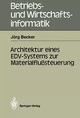 Couverture du produit · Architektur Eines EDV-Systems zur Materialflußsteuerung (Betriebs- und Wirtschaftsinformatik, 22, Band 22)