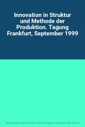 Couverture du produit · Innovation in Struktur und Methode der Produktion. Tagung Frankfurt, September 1999