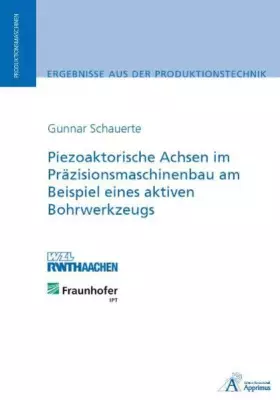Couverture du produit · Piezoaktorische Achsen im Präzisionsmaschinenbau am Beispiel eines aktiven Bohrwerkzeugs: .