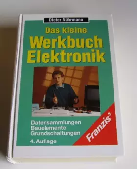 Couverture du produit · Das kleine Werkbuch Elektronik: Datensammlung - Bauelemente - Grundschaltungen