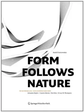 Couverture du produit · Form Follows Nature: Eine Geschichte der Natur als Modell für Formfindung in Ingenieurbau, Architektur und Kunst – A History of