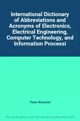 Couverture du produit · International Dictionary of Abbreviations and Acronyms of Electronics, Electrical Engineering, Computer Technology, and Informa