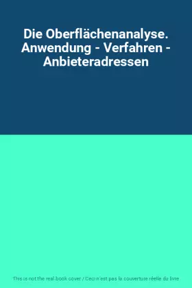 Couverture du produit · Die Oberflächenanalyse. Anwendung - Verfahren - Anbieteradressen