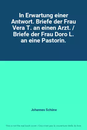 Couverture du produit · In Erwartung einer Antwort. Briefe der Frau Vera T. an einen Arzt. / Briefe der Frau Doro L. an eine Pastorin.