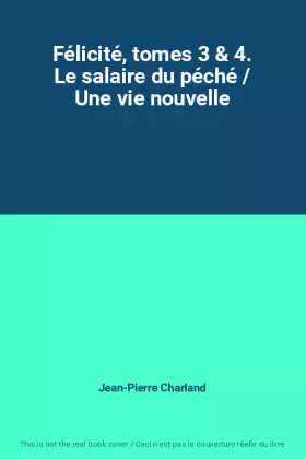 Couverture du produit · Félicité, tomes 3 & 4. Le salaire du péché / Une vie nouvelle