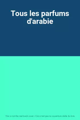 Couverture du produit · Tous les parfums d'arabie