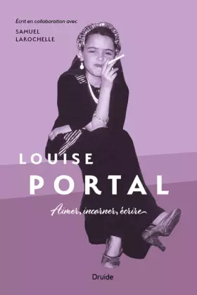 Couverture du produit · Louise portal. Aimer, incarner, écrire