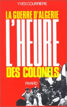 Couverture du produit · La Guerre d'Algérie, tome 3 : L'Heure des colonels