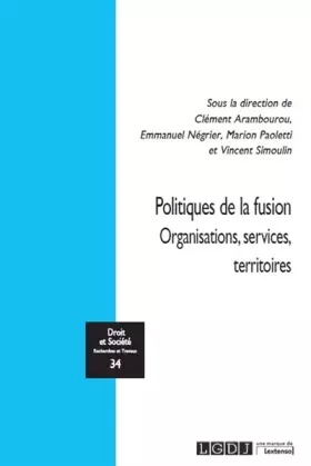 Couverture du produit · Politiques de la fusion: Organisations, services, territoires (Tome 34)