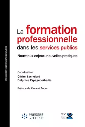 Couverture du produit · La formation professionnelle dans les services publics: Nouveaux enjeux, nouvelles pratiques. Préface de Vincent Potier