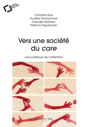 Couverture du produit · Vers une societe du care: une politique de l'attention