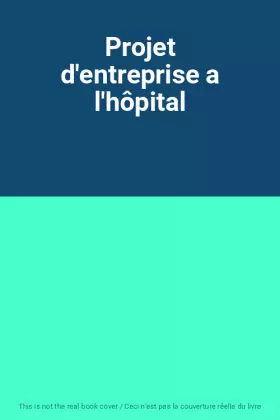Couverture du produit · Projet d'entreprise a l'hôpital