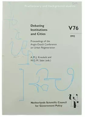 Couverture du produit · Debating institutions and cities: Proceedings of the Anglo-Dutch Conference on Urban Regeneration (Preliminary and background s