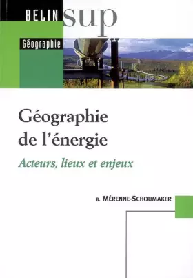 Couverture du produit · Géographie de l'énergie : Acteurs, lieux et enjeux