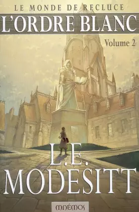 Couverture du produit · Le monde de Recluce 5 - L'ordre blanc 2