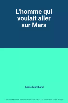 Couverture du produit · L'homme qui voulait aller sur Mars