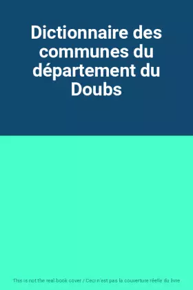 Couverture du produit · Dictionnaire des communes du département du Doubs