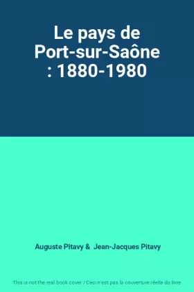 Couverture du produit · Le pays de Port-sur-Saône : 1880-1980
