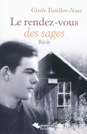 Couverture du produit · Le rendez-vous des sages : Itinéraire d'un passeur-résistant : Bernard Bouveret