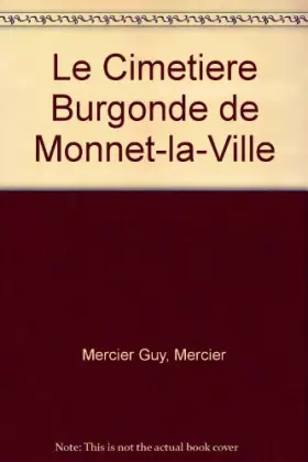 Couverture du produit · Le Cimetiere Burgonde de Monnet-la-Ville