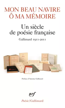 Couverture du produit · Mon beau navire, ô ma mémoire: Un siècle de poésie française (Gallimard 1911-2011)