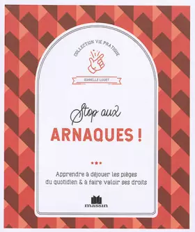 Couverture du produit · Stop aux arnaques !: Apprendre à déjouter les pièges du quotidien et à faire valoir ses droits